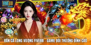 Bắn cá Long Vương FIVE88