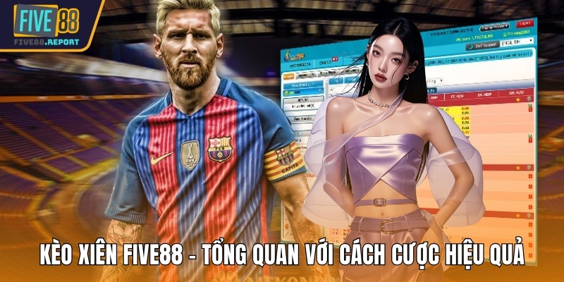 Kèo xiên FIVE88